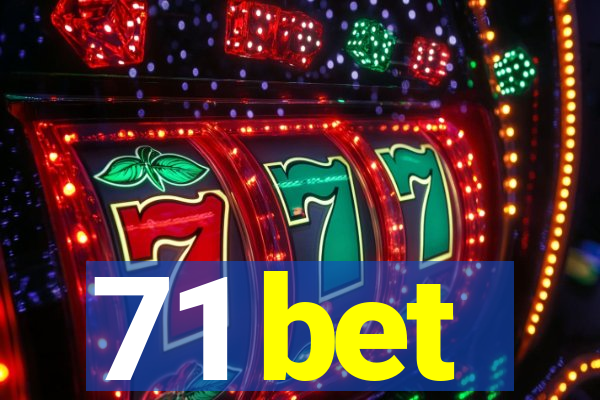 71 bet